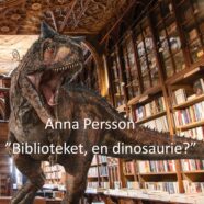 Biblioteket, en dinosaurie?